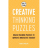 How to Think - Creative Thinking Puzzles: Brain-Training Puzzles to Improve Innovative Thought