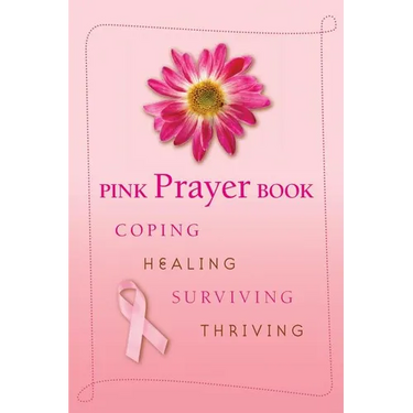 Pink Prayer Book: Coping, Healing, Surviving, Thriving