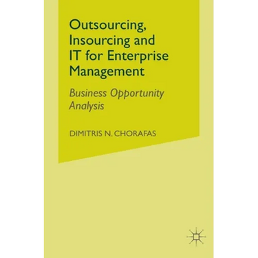 Outsourcing Insourcing and It for Enterprise Management: Business Opportunity Analysis