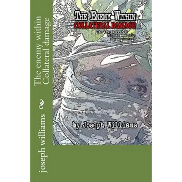 The enemy within Collateral damage