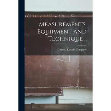 Measurements, Equipment and Technique ..