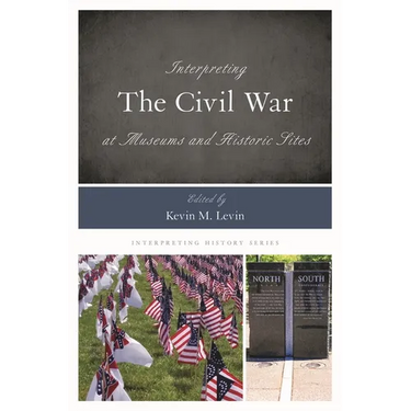Interpreting the Civil War at Museums and Historic Sites