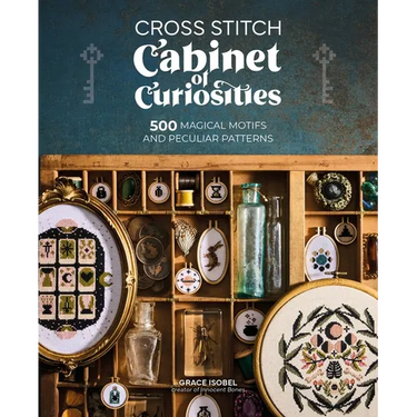 Cross Stitch Cabinet of Curiosities: 500 Magical Motifs and Peculiar Patterns