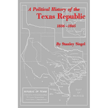 A Political History of the Texas Republic, 1836-1845
