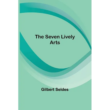 The Seven Lively Arts