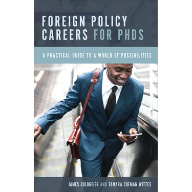 Foreign Policy Careers for PhDs: A Practical Guide to a World of Possibilities