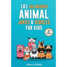 101 Hilarious Animal Jokes & Riddles For Kids: Laugh Out Loud With These Funny & Silly Jokes: Even Your Pet Will Laugh! (WITH 35+ PICTURES)