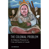 The Colonial Problem: An Indigenous Perspective on Crime and Injustice in Canada