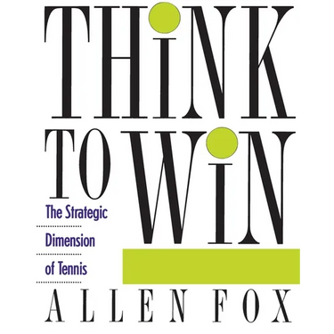 Think to Win: Strategic Dimension of Tennis, the