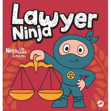 Lawyer Ninja: A Ninja Life Hacks Story About Using Words with Wisdom and Staying Calm Under Pressure
