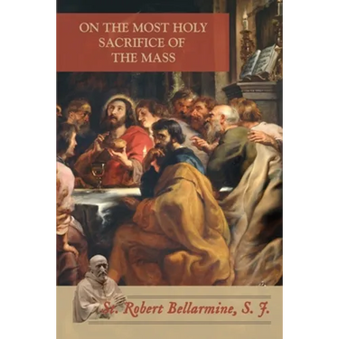 On the Most Holy Sacrifice of the Mass