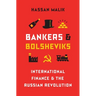 Bankers and Bolsheviks: International Finance and the Russian Revolution
