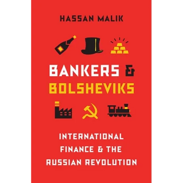 Bankers and Bolsheviks: International Finance and the Russian Revolution