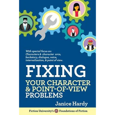 Fixing Your Character and Point of View Problems: Revising Your Novel: Book One