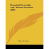 Municipal Ownership And Christian Socialism (1899)