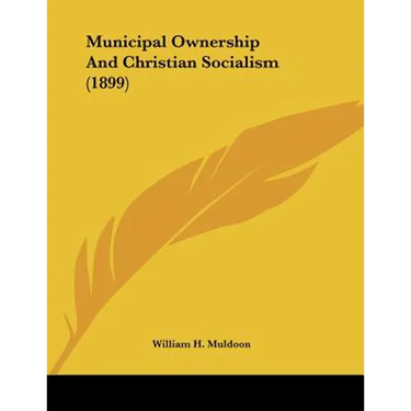 Municipal Ownership And Christian Socialism (1899)