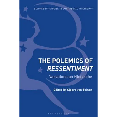 The Polemics of Ressentiment: Variations on Nietzsche