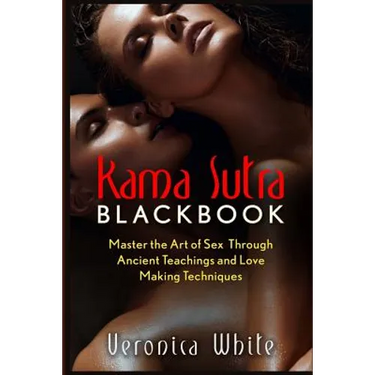 Kama Sutra: Kama Sutra Blackbook: Master the Art of Sex Through Ancient Teachings