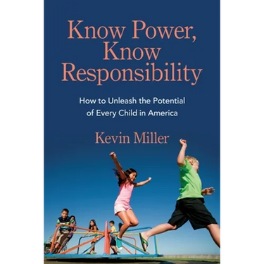 Know Power, Know Responsibility: How to Unleash the Potential of Every Child in America