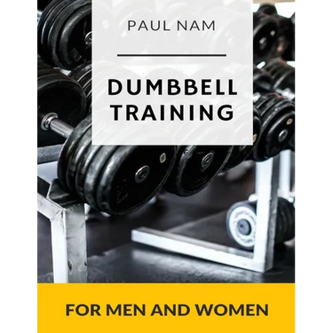 Dumbbell Training: For Men and Women