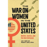 The War on Women in the United States: Beliefs, Tactics, and the Best Defenses