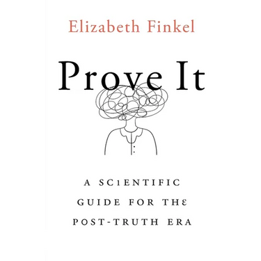 Prove It: A Scientific Guide for the Post-Truth Era
