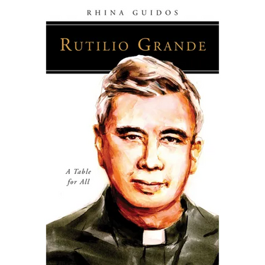 Rutilio Grande: A Table for All