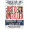Justice Overruled: Unmasking the Criminal Justice System