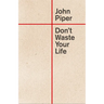 Don't Waste Your Life