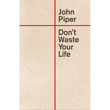 Don't Waste Your Life