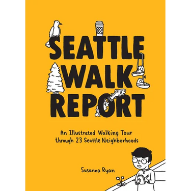 Seattle Walk Report: An Illustrated Walking Tour Through 23 Seattle Neighborhoods