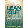 Lean Out: A Professional Woman's Guide to Finding Authentic Work-Life Balance