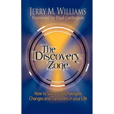 The Discovery Zone: How to Successfully Navigate the Changes and Transitions in Your Life