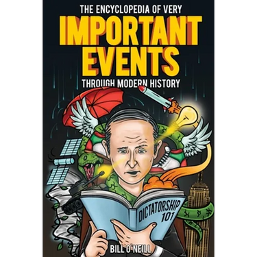 The Encyclopedia of Very Important Events Through Modern History: 54 Earth-Shattering Events That Changed the Course of History