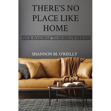 There's No Place Like Home: Your Roadmap to Homeownership