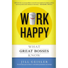 Work Happy: What Great Bosses Know