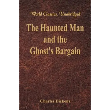 The Haunted Man and the Ghost's Bargain (World Classics, Unabridged)