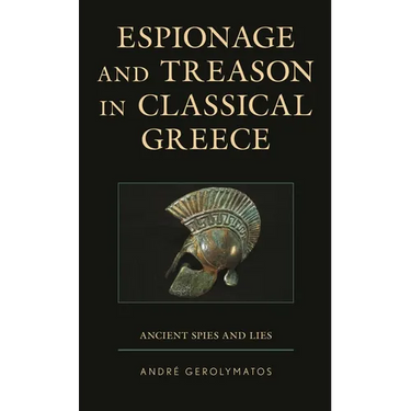 Espionage and Treason in Classical Greece: Ancient Spies and Lies