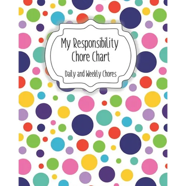 My Responsibility Chore Chart: Daily and Weekly Chores for Children