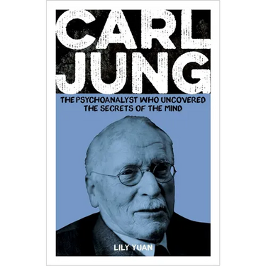 Carl Jung: The Psychoanalyst Who Uncovered the Secrets of the Mind