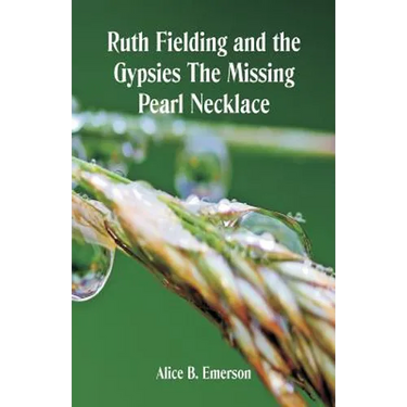 Ruth Fielding and the Gypsies The Missing Pearl Necklace