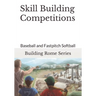 Skill Building Competitions: Baseball and Fastpitch Softball