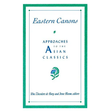 Eastern Canons: Approaches to the Asian Classics
