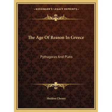 The Age Of Reason In Greece: Pythagoras And Plato