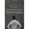 Ethical Approaches to Preaching: Choosing the Best Way to Preach about Difficult Issues