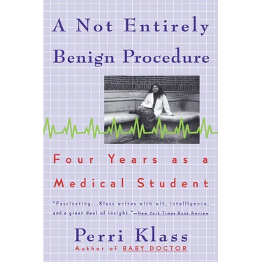 A Not Entirely Benign Procedure: Four Years As A Medical Student