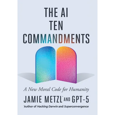 The AI Ten Commandments: A New Moral Code for Humanity