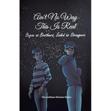 Ain't No Way This Is Real: Began as Brothers, Ended as Strangers