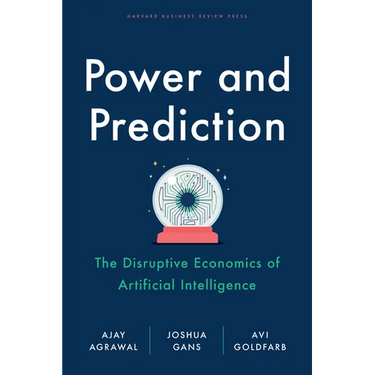 Power and Prediction: The Disruptive Economics of Artificial Intelligence