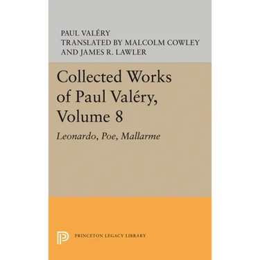 Collected Works of Paul Valery, Volume 8: Leonardo, Poe, Mallarme
